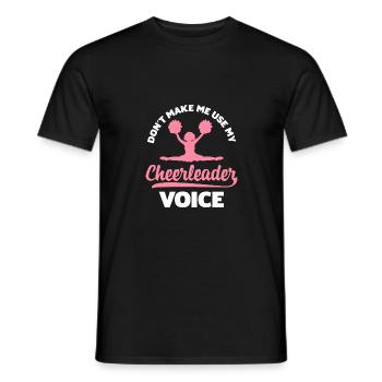 Don't Make Me Use My Cheerleader Voice Gymnast Che - Männer T-Shirt - Schwarz - Vorne - AI Model Male 178 light (178cm)