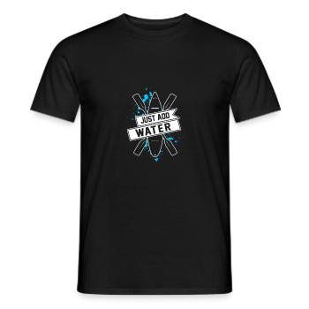 Just Add Water Rowing Kayaking Kayak Rower Paddlin - Männer T-Shirt - Schwarz - Vorne - AI Model Male 178 light (178cm)