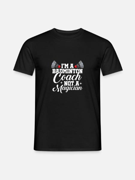I'm A Badminton Coach Not A Magician Badminton Pla - Männer T-Shirt - Schwarz