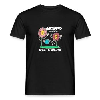 Gardening Is Seen Only When It's Not Done Gardener - Männer T-Shirt - Schwarz - Vorne - AI Model Male 178 light (178cm)