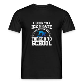 Born To Ice Skate Forced To School Ice Skating Fig - Männer T-Shirt - Schwarz - Vorne - AI Model Male 178 light (178cm)
