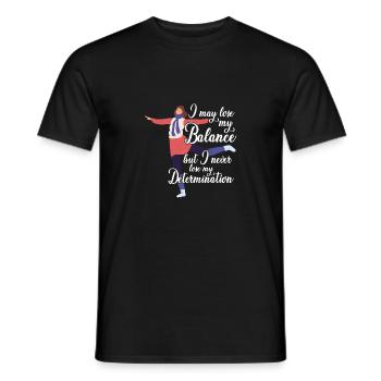 I May Lose My Balance But Never Lose Determination - Männer T-Shirt - Schwarz - Vorne - AI Model Male 178 light (178cm)