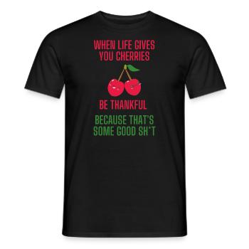 When life gives you cherries lustiger Spruch - Männer T-Shirt - Schwarz - Vorne - AI Model Male 178 light (178cm)
