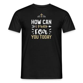 How Can I Pray For You Today - Men's T-Shirt - black - Front - AI Model Male 178 light (178cm)