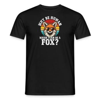 Warum ein Mensch sein wenn ich ein Fuchs sein - Männer T-Shirt - Schwarz - Vorne - AI Model Male 178 light (178cm)
