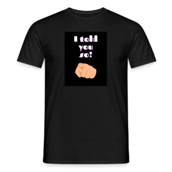 I told you so! - Männer T-Shirt - Schwarz - Vorne - AI Model Male 178 light (178cm)