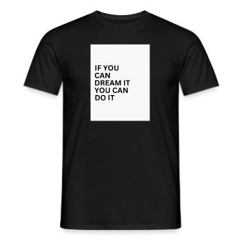 IF You Can Dream It You Can Do It - Männer T-Shirt - Schwarz - Vorne - AI Model Male 178 light (178cm)