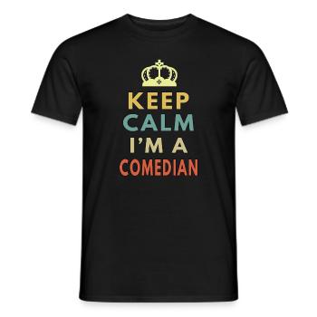 Keep Calm I m A Comedian - Men's T-Shirt - black - Front - AI Model Male 178 light (178cm)