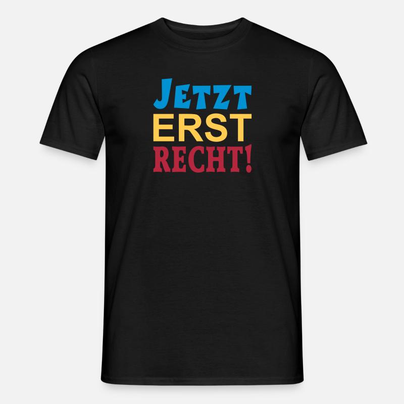 JETZT ERST RECHT! - Männer T-Shirt - Schwarz