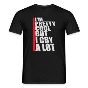 I'm Pretty Cool But I Cry A Lot Funny Emotional - Men's T-Shirt - black - Front - AI Model Male 178 light (178cm)