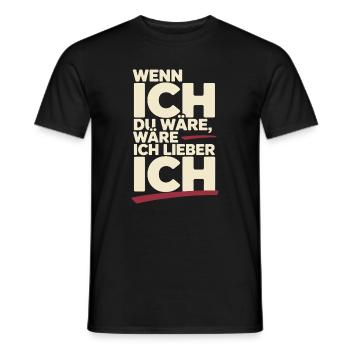 Wenn Ich Du Wäre Wäre Ich Lieber Ich Frech Angeber - Männer T-Shirt - Schwarz - Vorne - AI Model Male 178 light (178cm)