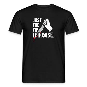 Just The Tip I Promise - Männer T-Shirt - Schwarz - Vorne - AI Model Male 178 light (178cm)