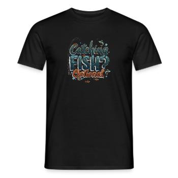 Catching Fish? Optional! Fisherman Fishing Shirt - Men's T-Shirt - black - Front - AI Model Male 178 light (178cm)
