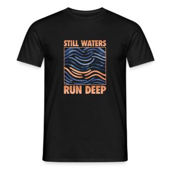 Still Waters Run Deep - Motivational inspirational - Men's T-Shirt - black - Front - AI Model Male 178 light (178cm)