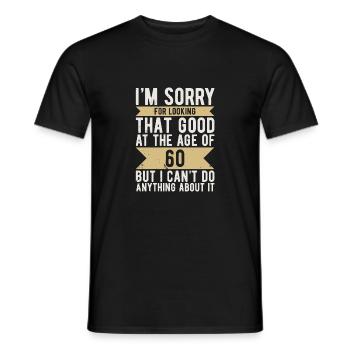 Anniversaire 60 ans Désolé LOOKING GOOD - T-shirt homme - noir - Devant - AI Model Male 178 light (178cm)