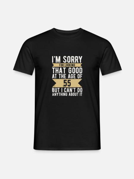 Birthday 55 years Sorry LOOKING GOOD - Men's T-Shirt - black
