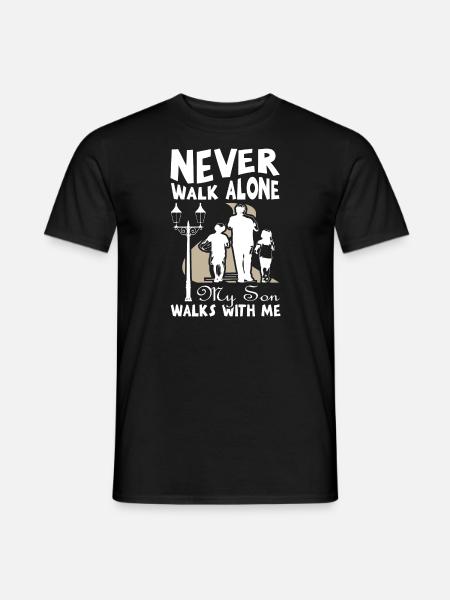 Never walk alone my son walk with me - Männer T-Shirt - Schwarz