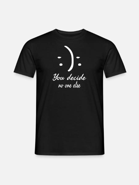 Inspiration Motivation You Decide No One Else - Männer T-Shirt - Schwarz