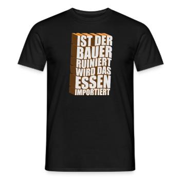 Ist der Bauer ruiniert wird das Essen importiert - Männer T-Shirt - Schwarz - Vorne - AI Model Male 178 light (178cm)