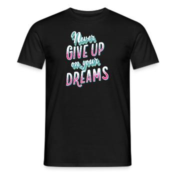 Never Give Up On Your Dreams Grafik - Männer T-Shirt - Schwarz - Vorne - AI Model Male 178 light (178cm)
