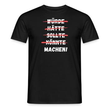 Würde Hätte Sollte Könnte Machen! Lustiger Spruch - Männer T-Shirt - Schwarz - Vorne - AI Model Male 178 light (178cm)
