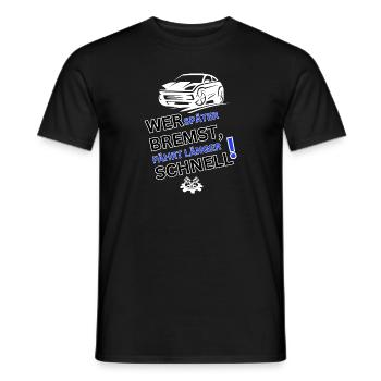 Tuning Spruch-WER SPÄTER BREMST IST LÄNGER SCHNELL - Männer T-Shirt - Schwarz - Vorne - AI Model Male 178 light (178cm)