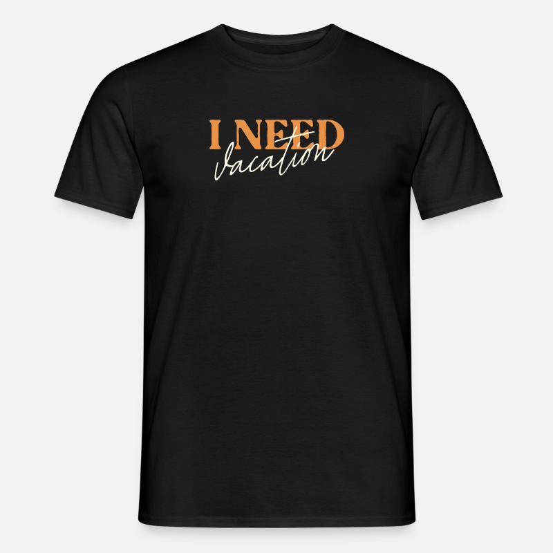 I Need Vacation - Männer T-Shirt - Schwarz