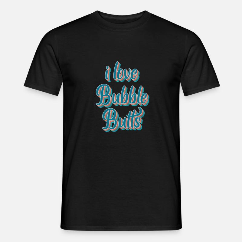 I love Bubble Butts - Männer T-Shirt - Schwarz