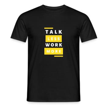 Talk Less Work More - Männer T-Shirt - Schwarz - Vorne - AI Model Male 178 light (178cm)