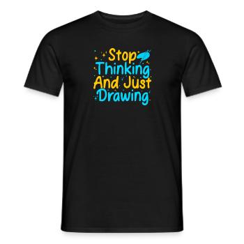 Funny Art Painter Artist Stop Thinking & Drawing - Männer T-Shirt - Schwarz - Vorne - AI Model Male 178 light (178cm)
