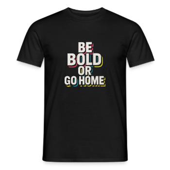 Soyez audacieux ou rentrez chez vous - T-shirt homme - noir - Devant - AI Model Male 178 light (178cm)