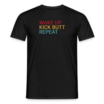 Wake up. Kick butt. Repeat - Men's T-Shirt - black - Front - AI Model Male 178 light (178cm)