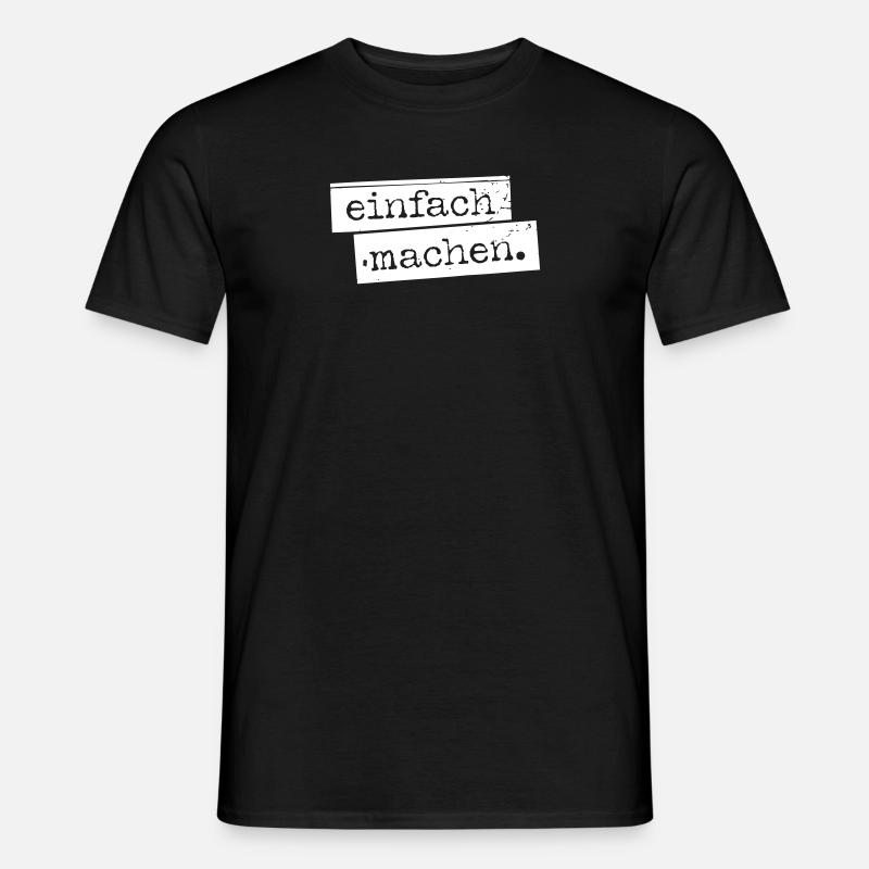 einfach machen. - Männer T-Shirt - Schwarz
