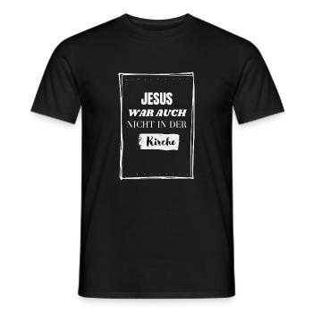 Jesus war auch nicht in der Kirche! Lustig - Männer T-Shirt - Schwarz - Vorne - AI Model Male 178 light (178cm)