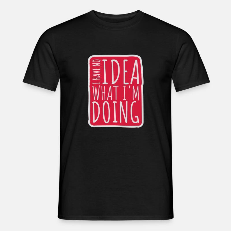 I Have No Idea - Männer T-Shirt - Schwarz