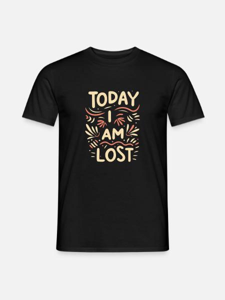 Today I am Lost - Männer T-Shirt - Schwarz