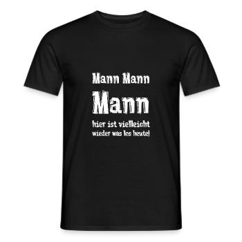Mann Mann Mann hier ist vielleicht wieder was los - Männer T-Shirt - Schwarz - Vorne - AI Model Male 178 light (178cm)