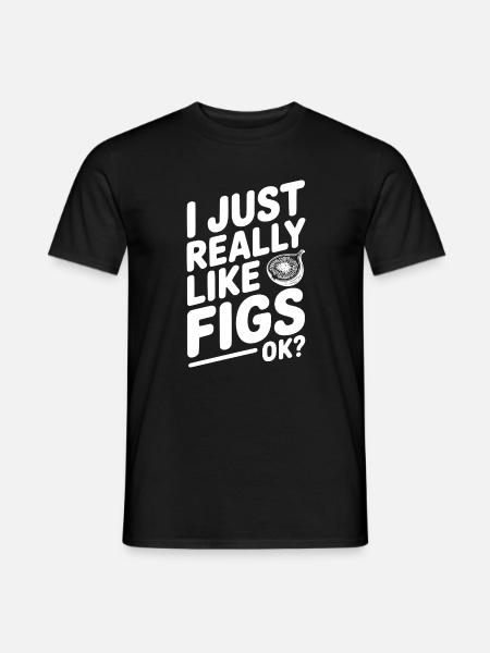 Ich mag Feigen einfach wirklich, okay? - Männer T-Shirt - Schwarz