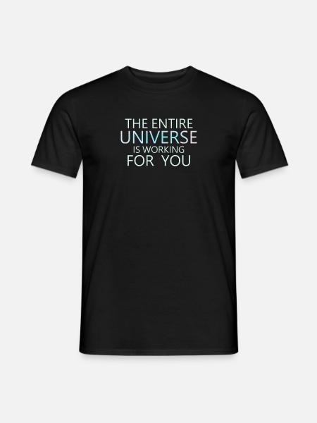 Das ganze Universum arbeitet für Sie - Männer T-Shirt - Schwarz