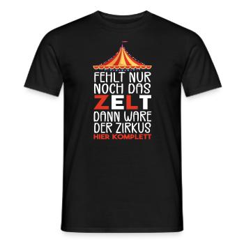 Fehlt nur noch das ZELT, Der zirkus HIER KOMPLETT - Männer T-Shirt - Schwarz - Vorne - AI Model Male 178 light (178cm)