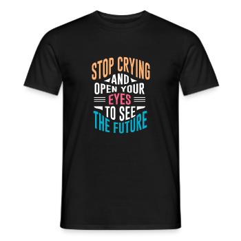 Stop Crying - Männer T-Shirt - Schwarz - Vorne - AI Model Male 178 light (178cm)