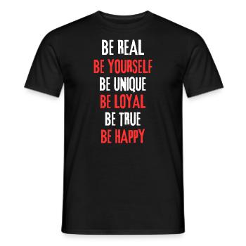 BE REAL, YOURSELF, UNIQUE, LOYAL, TRUE, BE HAPPY - Männer T-Shirt - Schwarz - Vorne - AI Model Male 178 light (178cm)