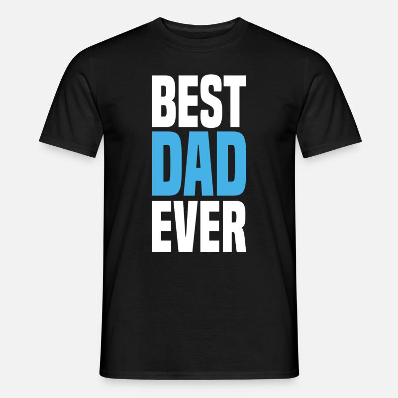 Best Dad Ever - Männer T-Shirt - Schwarz