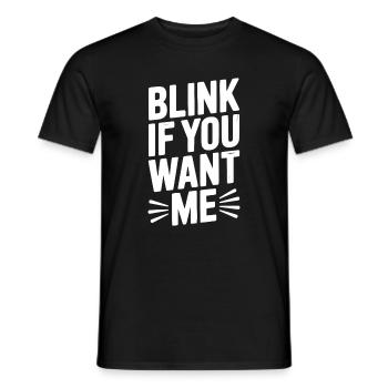 Blink If You Want Me - Men's T-Shirt - black - Front - AI Model Male 178 light (178cm)