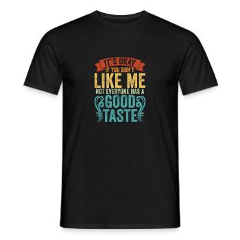 It's Okay If You Don't Like Me Not Everyone Has A - Männer T-Shirt - Schwarz - Vorne - AI Model Male 178 light (178cm)