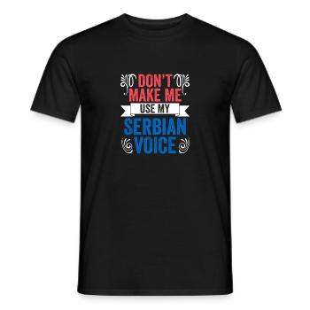 Don't Make Me Use Funny Serbian Voice For The - Männer T-Shirt - Schwarz - Vorne - AI Model Male 178 light (178cm)