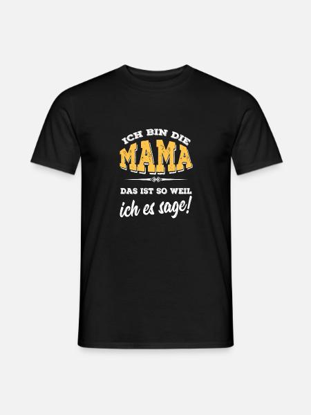 Mama - weil ich es so sage - Männer T-Shirt - Schwarz