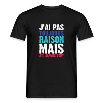 J'ai Pas Toujours Raison Mais J'ai Jamais Tort - T-shirt homme - noir - Devant - AI Model Male 178 light (178cm)