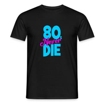 Eighties - 80s Never Die - Achtziger - Männer T-Shirt - Schwarz - Vorne - AI Model Male 178 light (178cm)