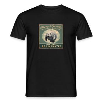 Sei Du selbst oder sei ein Manatee Lebensweisheit - Männer T-Shirt - Schwarz - Vorne - AI Model Male 178 light (178cm)